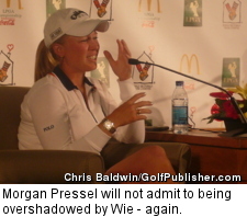 Morgan Pressel will not admit to being overshadowed by Wie - again.
