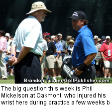 The big question this week is Phil Mickelson at Oakmont, who injured his wrist here during practice a few weeks back.