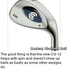 The good thing is that the new CG 12 helps with spin and doesn't chew up balls as badly as some other wedges do.