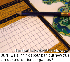 Sure, we all think about par, but how true a measure is it for our games?