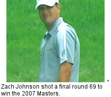 Zach Johnson shot a final round 69 to win the 2007 Masters.