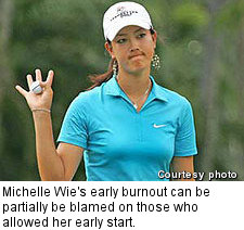 Michelle Wie's early burnout can be partially be blamed on those who allowed her early start.