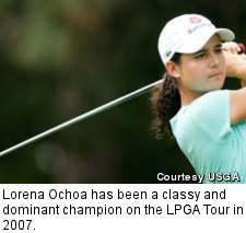 Lorena Ochoa has been a classy and dominant champion on the LPGA Tour in 2007.