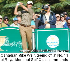 Canadian Mike Weir, teeing off at No. 11 at Royal Montreal Golf Club, commands Tiger-esque galleries.