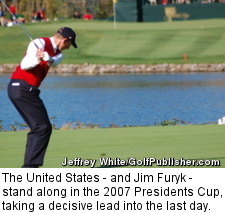 The United States - and Jim Furyk - stand along in the 2007 Presidents Cup, taking a decisive lead into the last day.