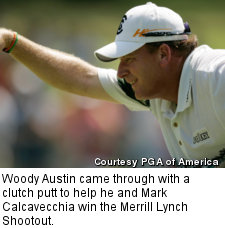 Woody Austin came through with a clutch putt to help he and Mark Calcavecchia win the Merrill Lynch Shootout.