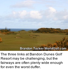 The three links at Bandon Dunes Golf Resort may be challenging, but the fairways are often plenty wide enough for even the worst duffer. 