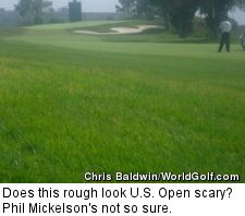 Does this rough look U.S. Open scary? Phil Mickelson's not so sure.