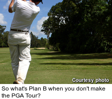 So what's Plan B when you don't make the PGA Tour?