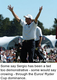 Some say Sergio has been a tad too demonstrative - some would say crowing - through the Euros' Ryder Cup dominance.