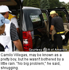 Camilo Villegas, may be known as a pretty boy, but he wasn't bothered by a little rain. "No big problem," he said, shrugging.