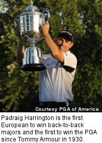 Padraig Harrington is the first European to win back-to-back majors and the first to win the PGA since Tommy Armour in 1930.
