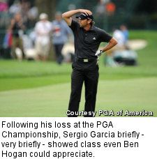 Following his loss at the PGA Championship, Sergio Garcia briefly - very briefly - showed class even Ben Hogan could appreciate.