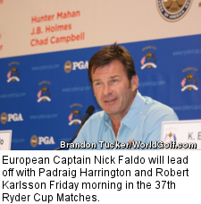 European Captain Nick Faldo will lead off with Padraig Harrington and Robert Karlsson Friday morning in the 37th Ryder Cup Matches. 