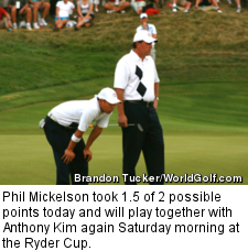 Phil Mickelson took 1.5 of 2 possible points today and will play together with Anthony Kim again Saturday morning at the Ryder Cup. 