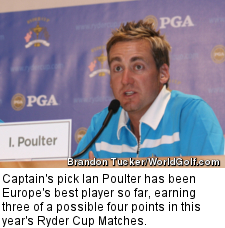 Captain's pick Ian Poulter has been Europe's best player so far, earning three of a possible four points in this year's Ryder Cup Matches.
