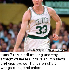 Larry Bird's medium-long and very straight off the tee, hits crisp iron shots and displays soft hands on short wedge-shots and chips.