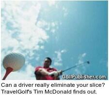 Can a driver really eliminate your slice? TravelGolf's Tim McDonald finds out.