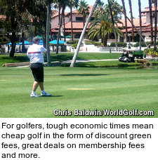 For golfers, tough economic times mean cheap golf in the form of discount green fees, great deals on membership fees and more.