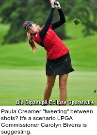 Paula Creamer "tweeting" between shots? It's a scenario LPGA Commissioner Carolyn Bivens is suggesting. 