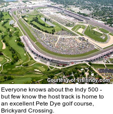 Everyone knows about the Indy 500 - but few know the host track is home to an excellent Pete Dye golf course, Brickyard Crossing.