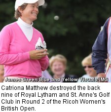 Catriona Matthew destroyed the back nine of Royal Lytham and St. Anne's Golf Club in Round 2 of the Ricoh Women's British Open.