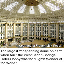 The largest freespanning dome on earth when built, the West Baden Springs Hotel's lobby was the "Eighth Wonder of the World."